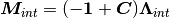 \boldsymbol{M}_{int} = (-\boldsymbol{1} + \boldsymbol{C}){\boldsymbol{\Lambda}}_{int}